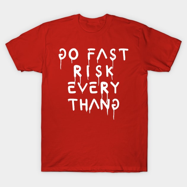 go fast risk everything T-Shirt by Punk Fashion